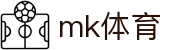 mk体育 - APP下载入口 - 多端安装与更新